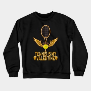 Tennis Is My Valentine, Tennis Lovers Crewneck Sweatshirt
